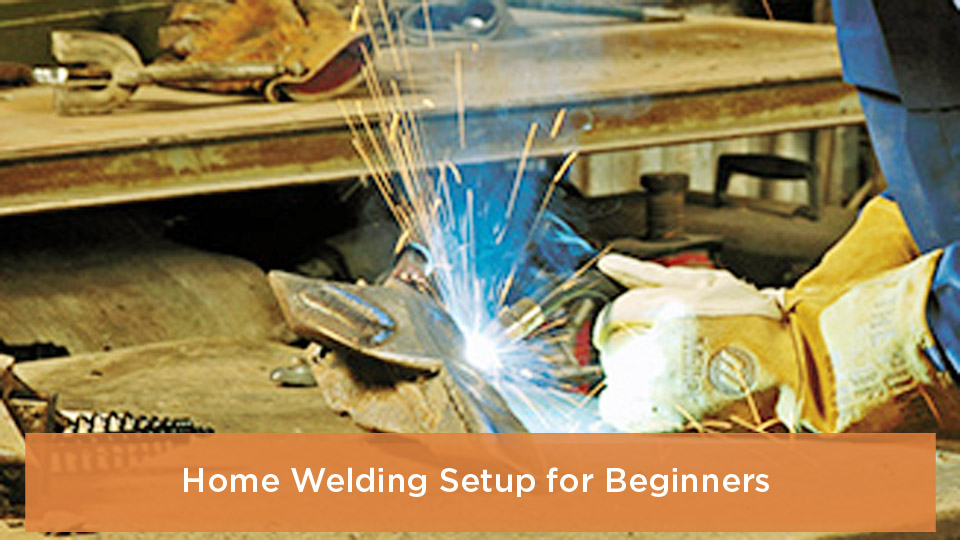 Home Welding Setup for Beginners