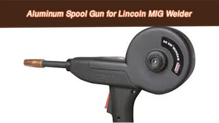 Aluminum Spool Gun for Lincoln MIG Welder